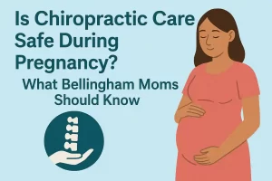 Is Chiropractic Care Safe During Pregnancy What Bellingham Moms Should Know