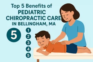Top 5 Benefits of Pediatric Chiropractic Care in Bellingham, MA